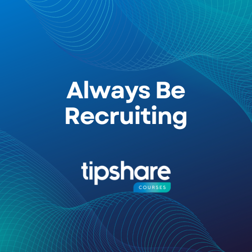 Always Be Recruiting: Creating long-term success through recruiting top talent